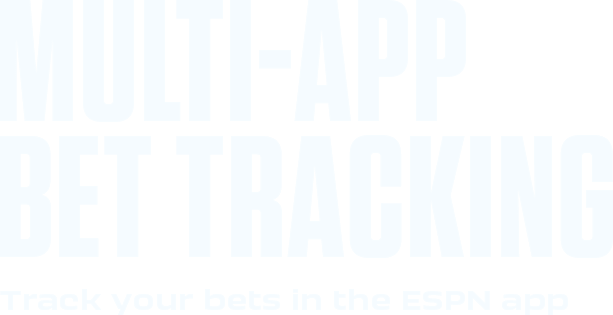 Multi app bet tracking. Track your bets in the ESPN app